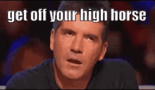 High Horse GIF - High Horse Get Off Your High Horse Annoyed GIFs