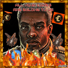 a picture of a man with the words all your cores are belong to us on it