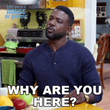 Why Are You Here Calvin Payne GIF - Why Are You Here Calvin Payne House Of Payne GIFs