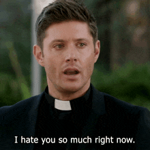 a man in a clergy collar is saying i hate you so much right now