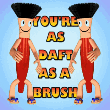 Youre As Daft As A Brush Youre Daft GIF - Youre As Daft As A Brush Youre Daft Youre Silly GIFs