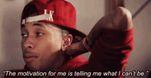 Tyga The Motivation For Me Is Telling Me What I Cant Be GIF - Tyga The Motivation For Me Is Telling Me What I Cant Be Motivation GIFs