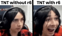 tnt without r6 and tnt with r6 are two different images of a man wearing headphones .