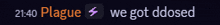 a sign that says 21:40 plague we got ddosed on it