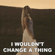 I Wouldn'T Change A Thing Colbie Caillat GIF - I Wouldn'T Change A Thing Colbie Caillat Worth It Song GIFs