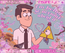 a cartoon of a man holding a triangle with the words i 'm being so normal about it