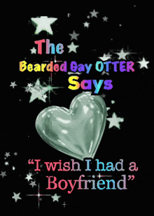 the bearded gay otter says i wish i had a boyfriend on a black background