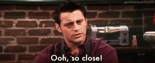 But Not Cigar GIF - Close So Close Joey - Discover & Share GIFs