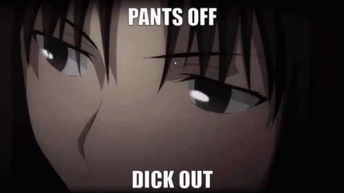 a close up of a person 's face with the words " pants off dick out " above it