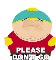 Please Dont Go Eric Cartman Sticker - Please Dont Go Eric Cartman South Park Stickers