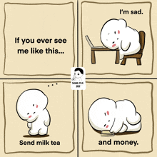 a cartoon says if you ever see me like this send milk tea