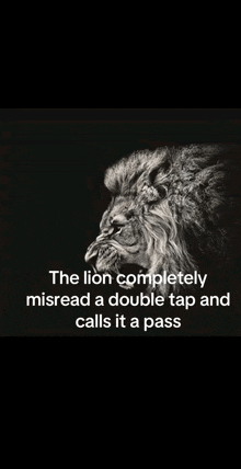 a black and white photo of a lion with a quote on it .