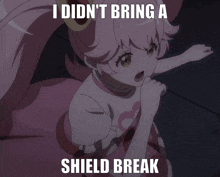 a picture of a girl with the words i did n't bring a shield break on it