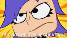 a cartoon character says hey no fair you are cheating