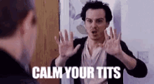 Calm Your Tits Tits GIF - Calm Your Tits Tits Calm Down GIFs