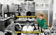 a group of people sitting in a kitchen with the words head isolation bgm spine breaker on the bottom