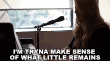 Im Tryna Make Sense Of What Little Remains Maelyn GIF