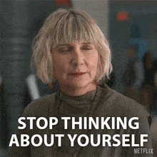 a woman says stop thinking about yourself in a netflix ad