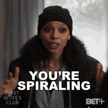 Youre Spiraling Jayla Wright GIF - Youre Spiraling Jayla Wright First Wives Club GIFs