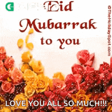 a greeting card with flowers and the words mubarak to you love you all so much .
