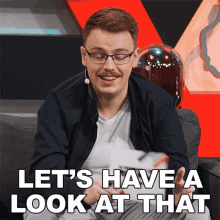 Lets Have A Look At That Feelin GIF - Lets Have A Look At That Feelin Tyler Gough GIFs