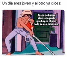 a cartoon of a man using a vacuum cleaner with the caption " un dia eres joven "