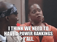 a man and a woman are talking and the woman is saying i think we need to have a power rankings