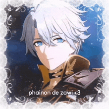 a picture of a boy with the words phainon de zawi < 3