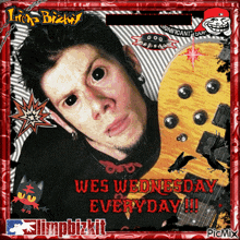 a picture of a man with black eyes and the words wes wednesday everyday on it