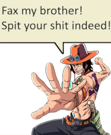 a cartoon of ace with a speech bubble that says fax my brother spit your shit indeed
