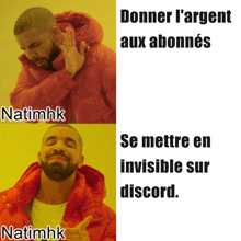 a drake meme that says donner l' argent aux abonnés se mettre en invisible sur discord