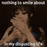 Nothing To Smile About Nothing To Smile About In My Disgusting Life GIF