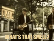travis dougie payne whats that smell smelly smells