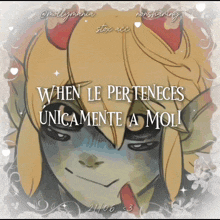 a drawing of a devil with the words " when le perteneces unicamente a moli "