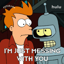 i%27m just messing with you flexo futurama i%27m just kidding with you i am just joking