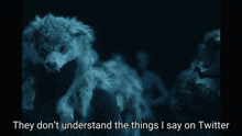 a picture of a dog with the words they don t understand the things i say on twitter below it