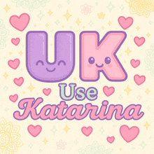 a poster that says uk use katarina surrounded by hearts