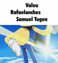 a picture of a cartoon character with the words valeu rafaelanches samuel tugen above it