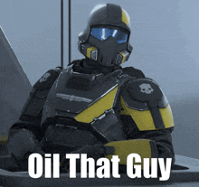 a picture of a soldier with the words oil that guy on the bottom