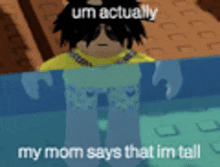 a cartoon character is standing in the water and says " um actually my mom says that im tall "