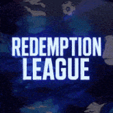 a blue background with the words redemption league