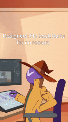 a cartoon of a wizard sitting at a desk with the words " designers my back hurts for no reason " above him