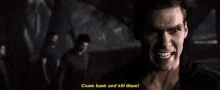 a man says come back and kill them in a dark scene