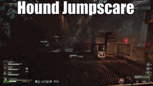 a screenshot of a video game with the words hound jumpscare at the top
