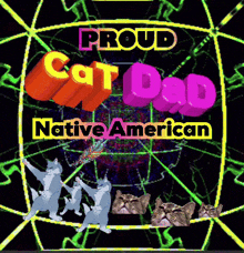 a poster that says proud cat dad native american with cats on it