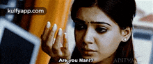 Are You Nanl?Adityan.Gif GIF - Are You Nanl?Adityan Eega Samantha Prabhu GIFs