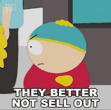They Better Not Sell Out Eric Cartman GIF - They Better Not Sell Out Eric Cartman South Park GIFs