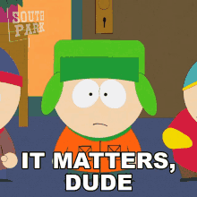 It Matters Dude Kyle Broflovski GIF - It Matters Dude Kyle Broflovski South Park GIFs