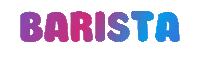 the word barista is displayed in purple and blue letters