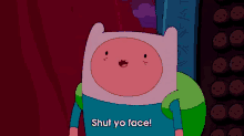 Shut Yo Face! GIF - Adventure Time Finn Jake GIFs